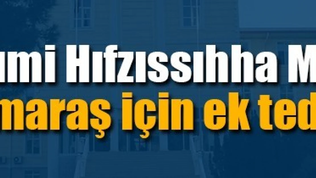 İl Umumi Hıfzıssıhha Meclisi Kahramanmaraş için ek tedbirler aldı