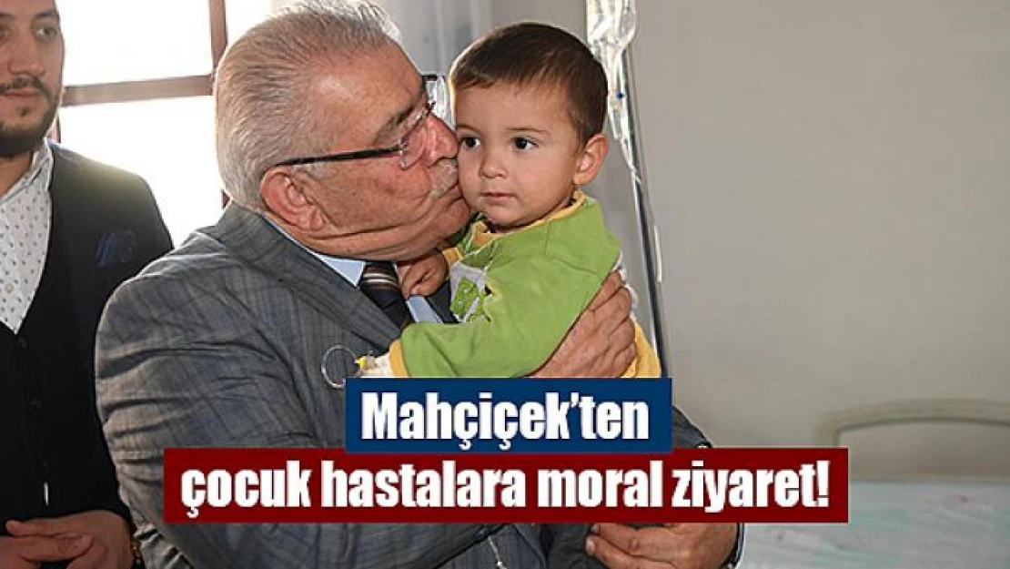 Mahçiçek'ten çocuk hastalara moral ziyaret!