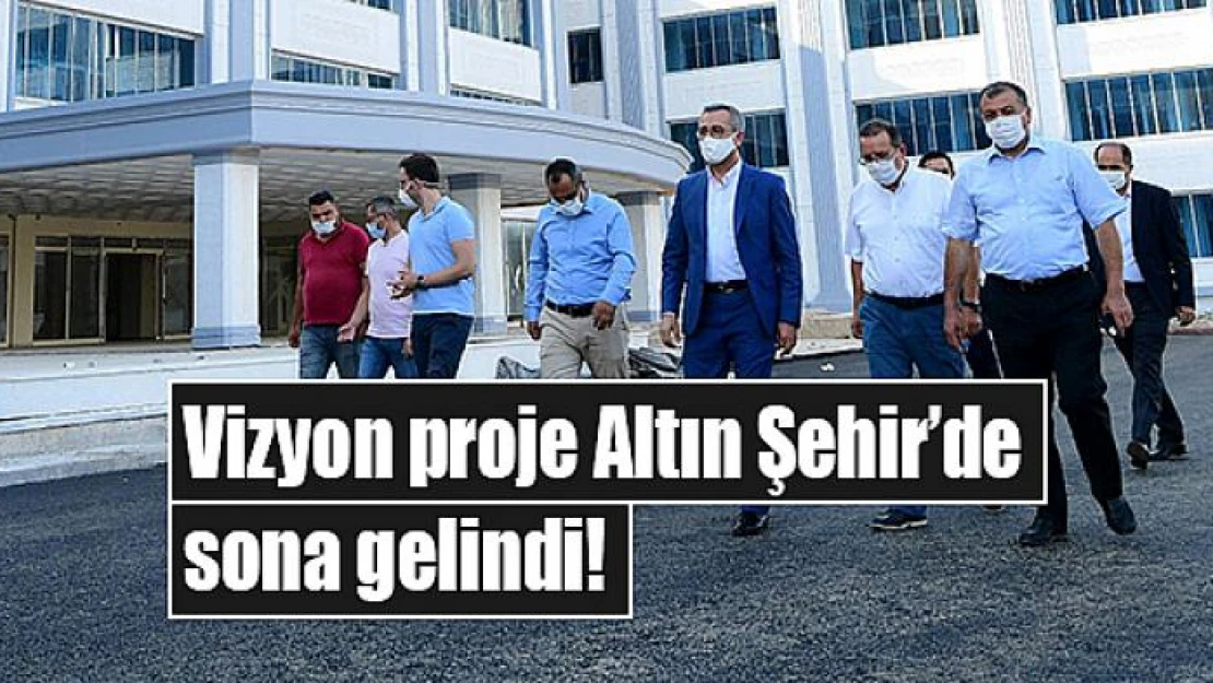 Vizyon proje Altın Şehir'de sona gelindi