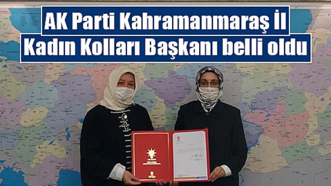 AK Parti Kahramanmaraş İl Kadın Kolları Başkanı belli oldu