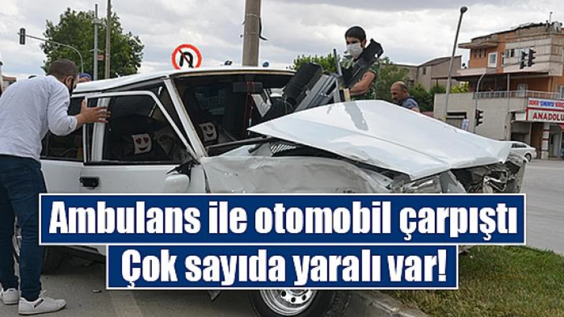 Ambulans ile otomobil çarpıştı: 6 yaralı