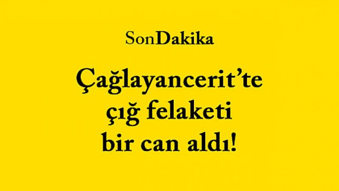 Çağlayancerit'te çığ felaketi bir can aldı!