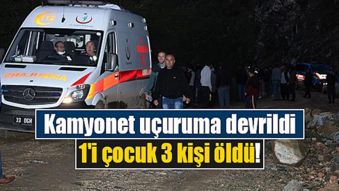 Kamyonet uçuruma devrildi: 1'i çocuk 3 kişi öldü!