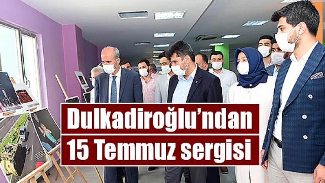 Dulkadiroğlu'ndan 15 Temmuz sergisi