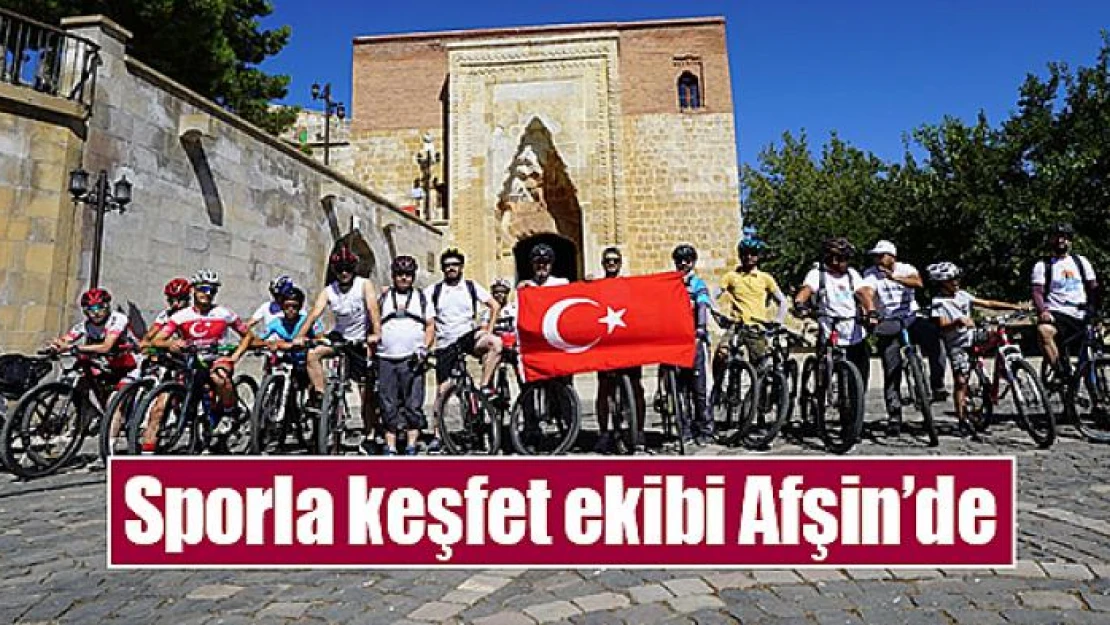 Sporla keşfet ekibi Afşin'de