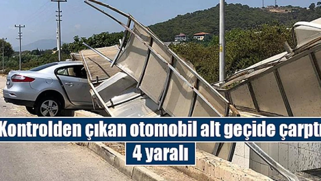 Kontrolden çıkan otomobil alt geçide çarptı: 4 yaralı