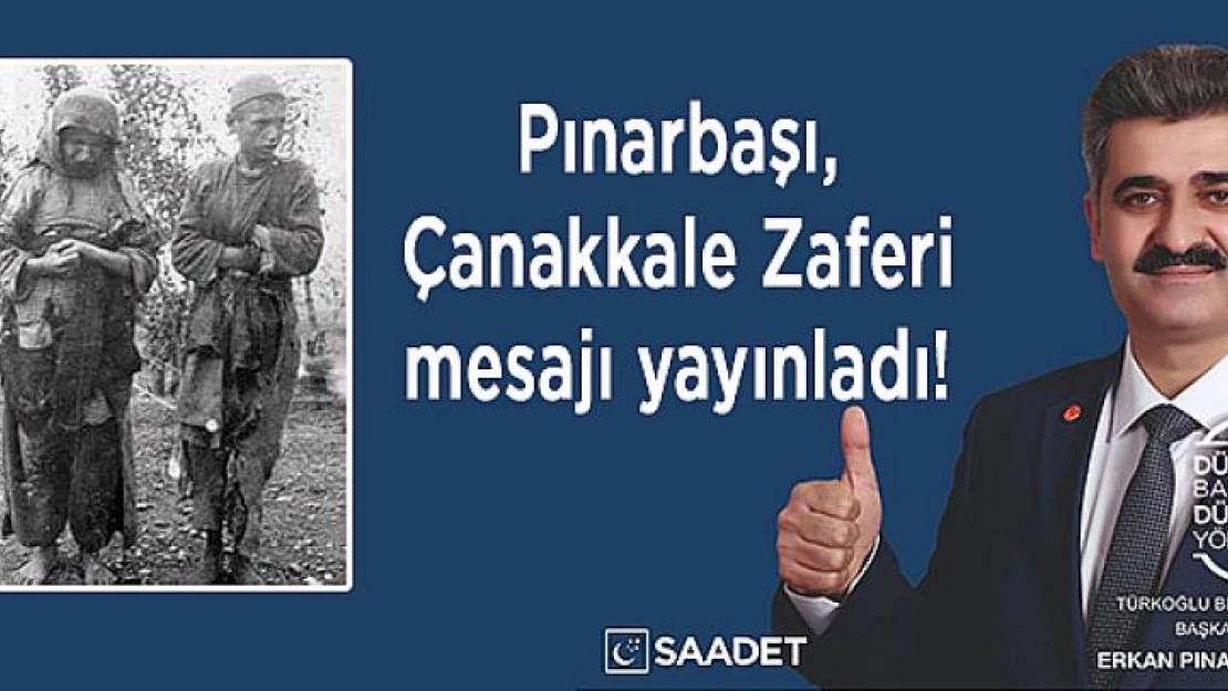 Pınarbaşı, Çanakkale Zaferi mesajı yayınladı!