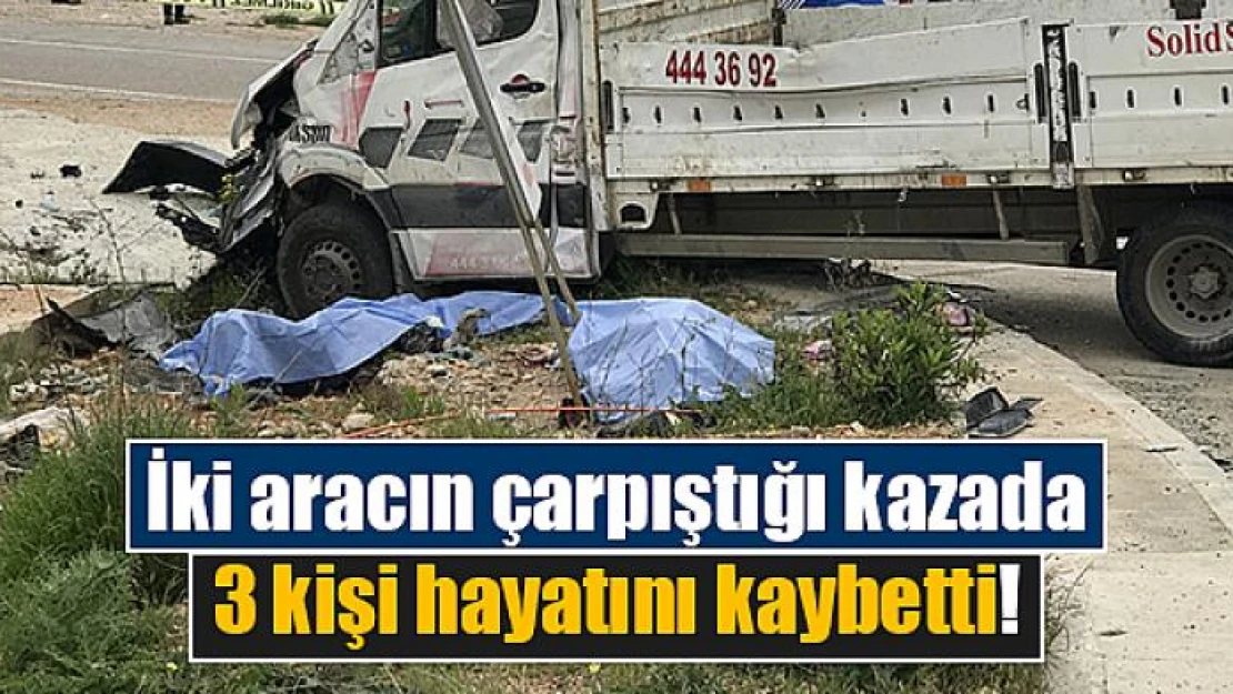 İki aracın çarpıştığı kazada 3 kişi hayatını kaybetti!