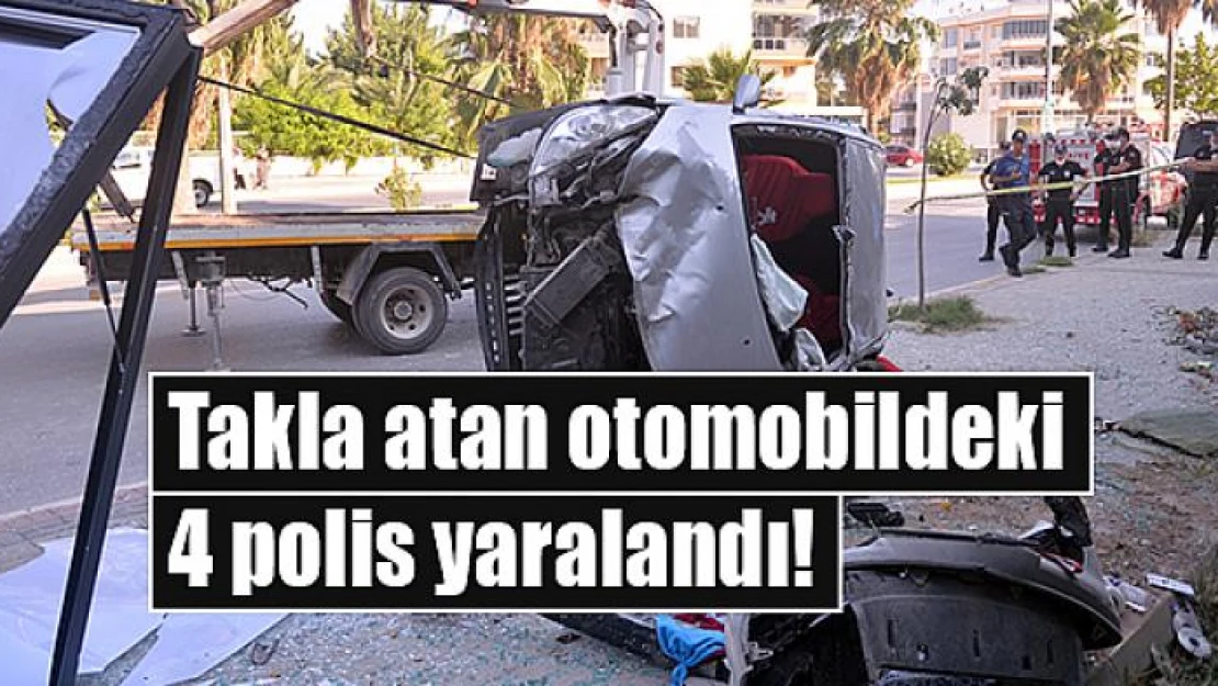 Takla atan otomobildeki 4 polis yaralandı