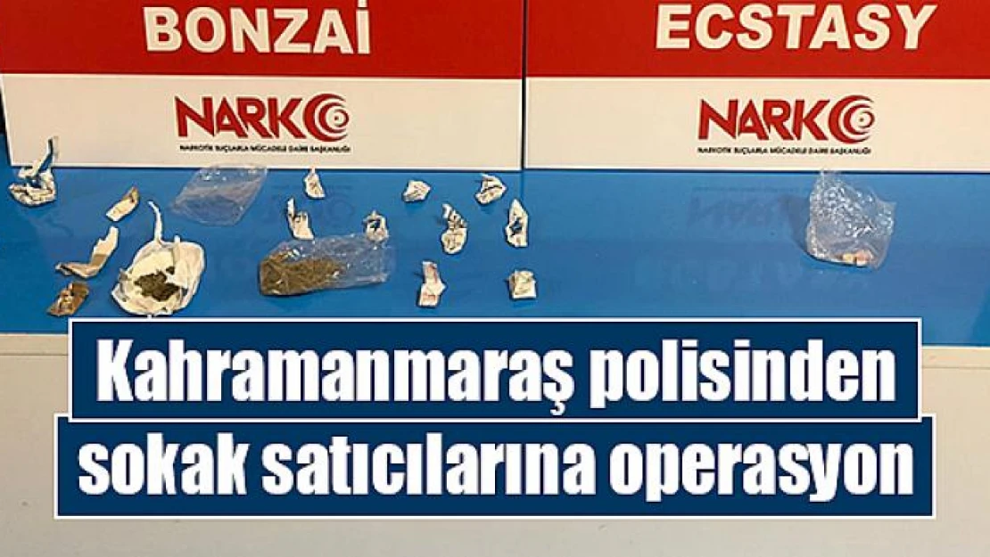 Kahramanmaraş polisinden sokak satıcılarına operasyon