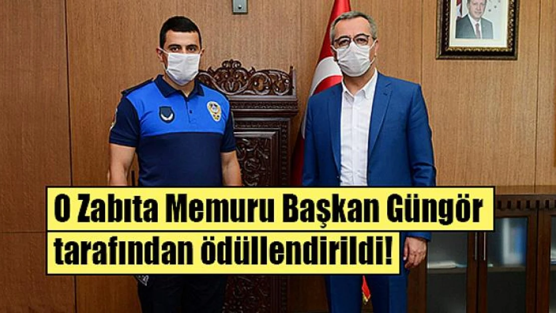 O Zabıta Memuru Başkan Güngör tarafından ödüllendirildi