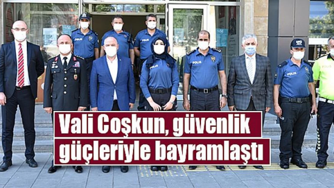 Vali Coşkun, güvenlik güçleriyle bayramlaştı