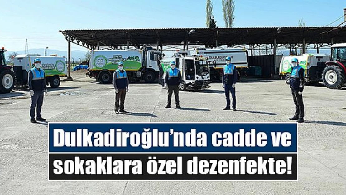 Dulkadiroğlu'nda cadde ve sokaklara özel dezenfekte!