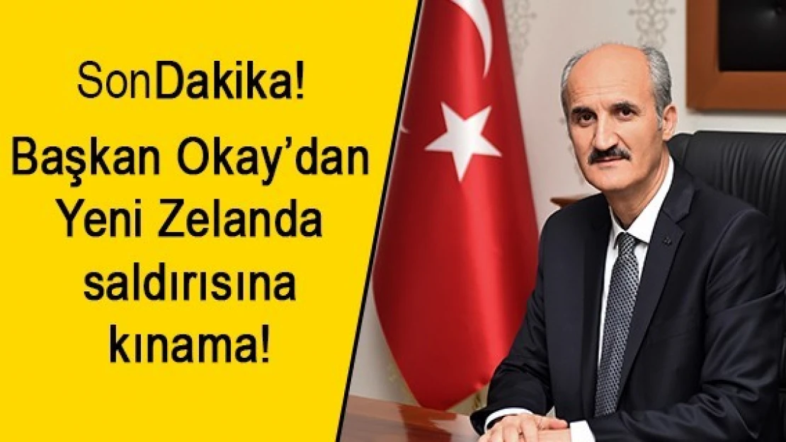 Başkan Okay'dan Yeni Zelanda saldırısına kınama!