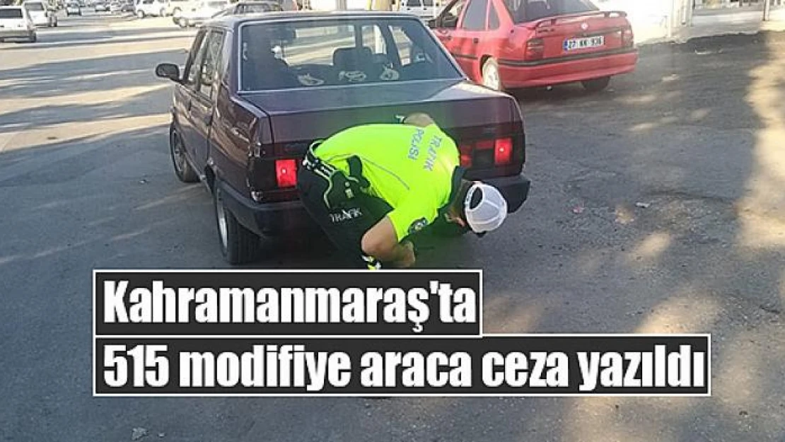 Kahramanmaraş'ta 515 modifiye araca ceza yazıldı