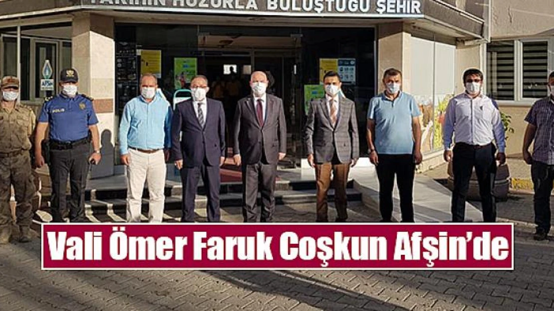 Vali Ömer Faruk Coşkun Afşin'de