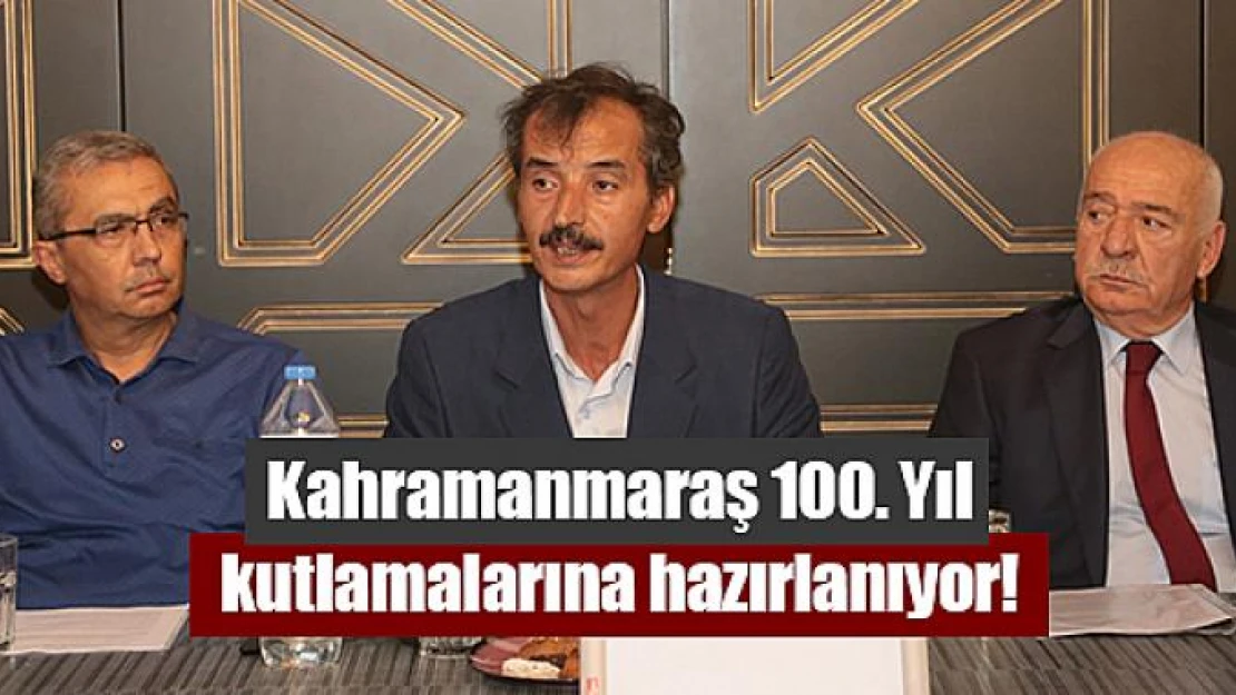 Kahramanmaraş 100. Yıl kutlamalarına hazırlanıyor!