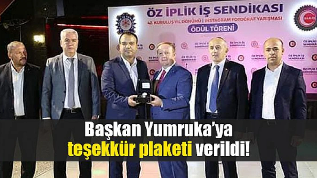 Başkan Yumruka'ya teşekkür plaketi verildi!