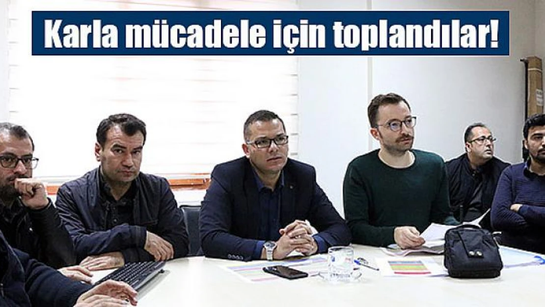 Karla mücadele için toplandılar!