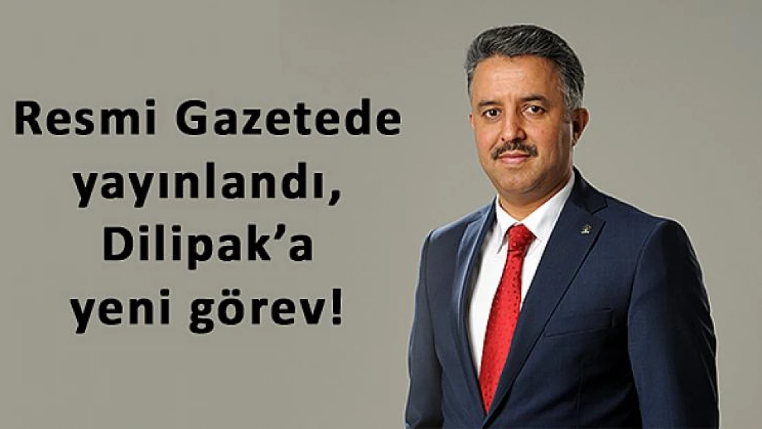 Resmi Gazetede yayınlandı, Dilipak'a yeni görev!