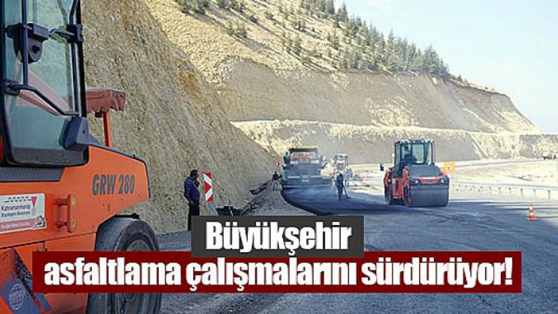 Büyükşehir asfaltlama çalışmalarını sürdürüyor!