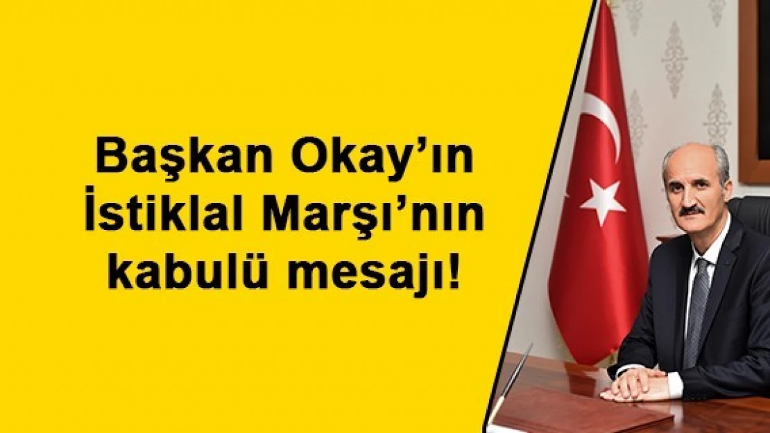 Başkan Okay'ın İstiklal Marşı'nın kabulü mesajı!