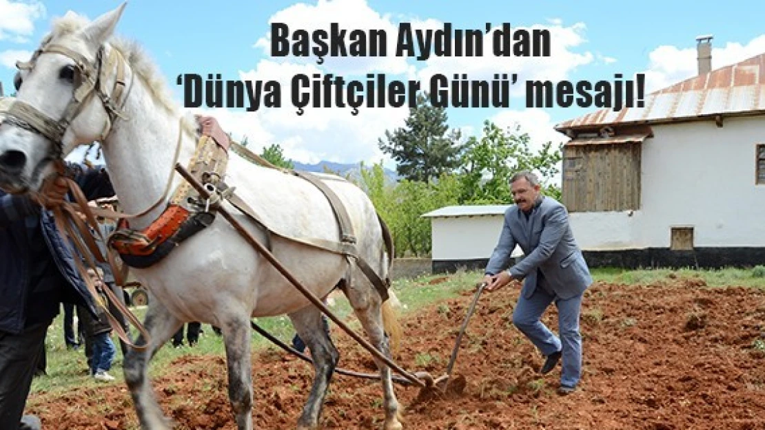 Başkan Aydın'dan 'Dünya Çiftçiler Günü' mesajı!