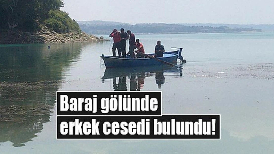 Baraj gölünde erkek cesedi bulundu