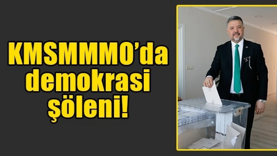 KMSMMMO'da demokrasi şöleni!