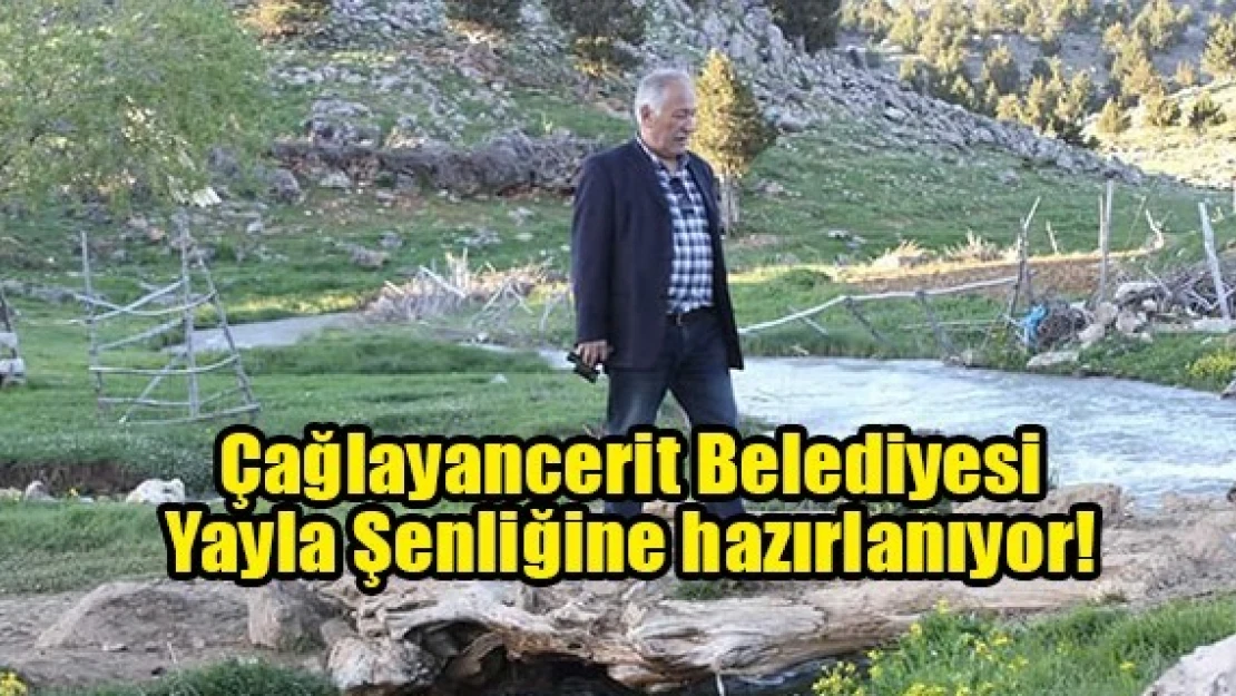 Çağlayancerit Belediyesi Yayla Şenliğine hazırlanıyor!