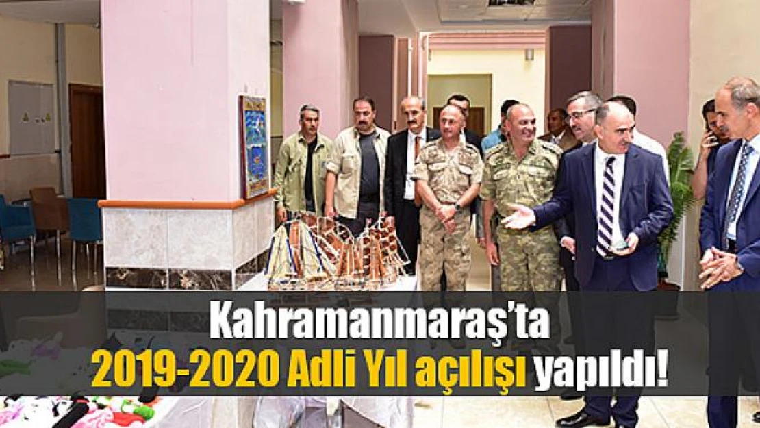 Kahramanmaraş'ta 2019-2020 Adli Yıl açılışı yapıldı!