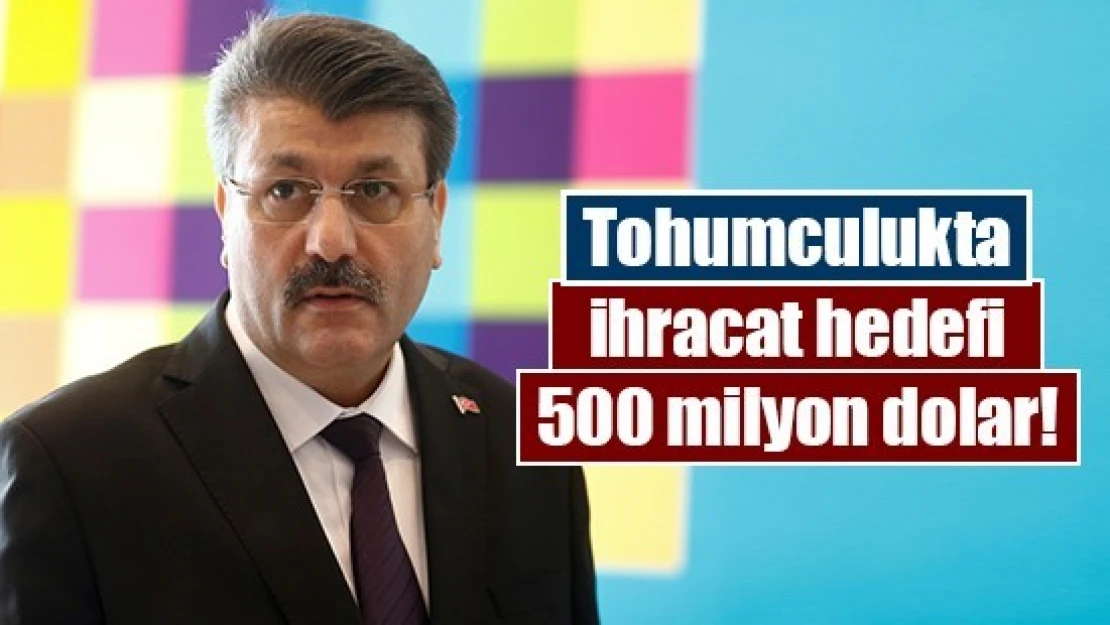 Tohumculukta ihracat hedefi 500 milyon dolar!