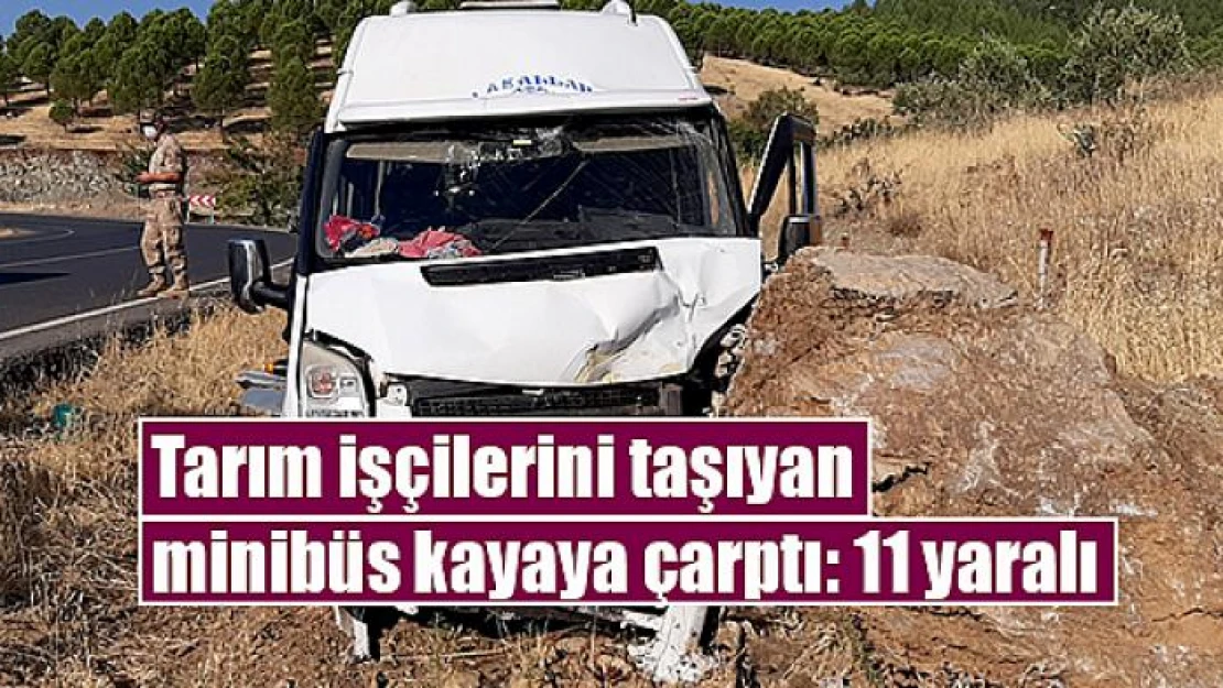 Tarım işçilerini taşıyan minibüs kayaya çarptı: 11 yaralı