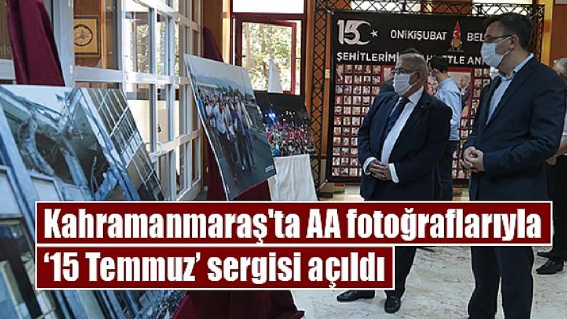 Kahramanmaraş'ta AA fotoğraflarıyla '15 Temmuz' sergisi açıldı