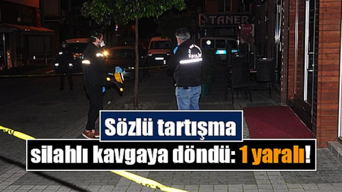 Sözlü tartışma silahlı kavgaya döndü: 1 yaralı!