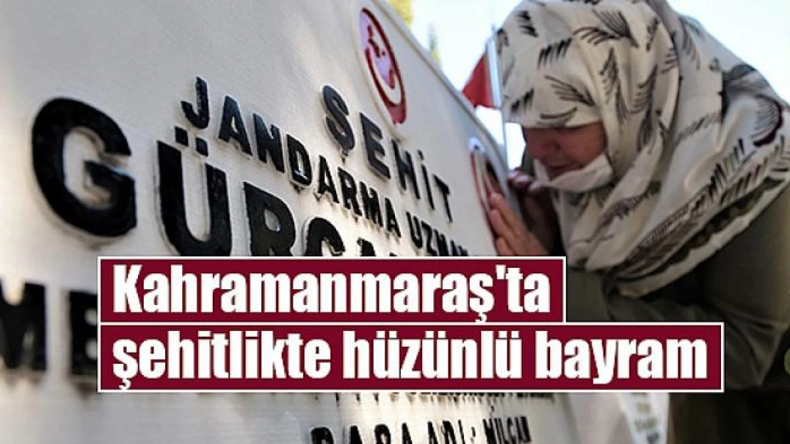 Kahramanmaraş'ta şehitlikte hüzünlü bayram