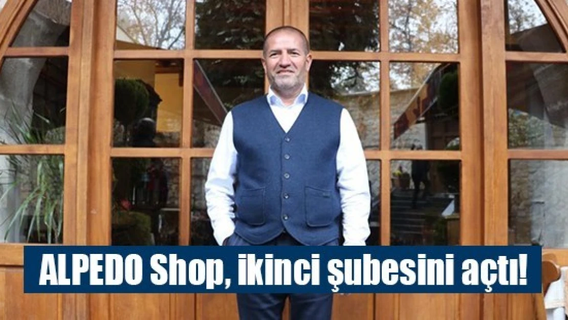 ALPEDO Shop, ikinci şubesini açtı!