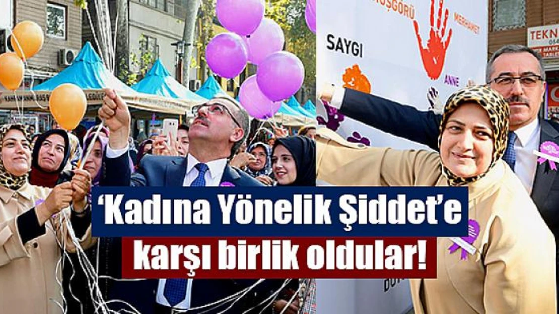 'Kadına Yönelik Şiddet'e karşı birlik oldular!