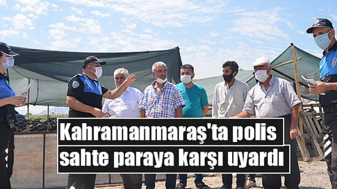 Kahramanmaraş'ta polis sahte paraya karşı uyardı