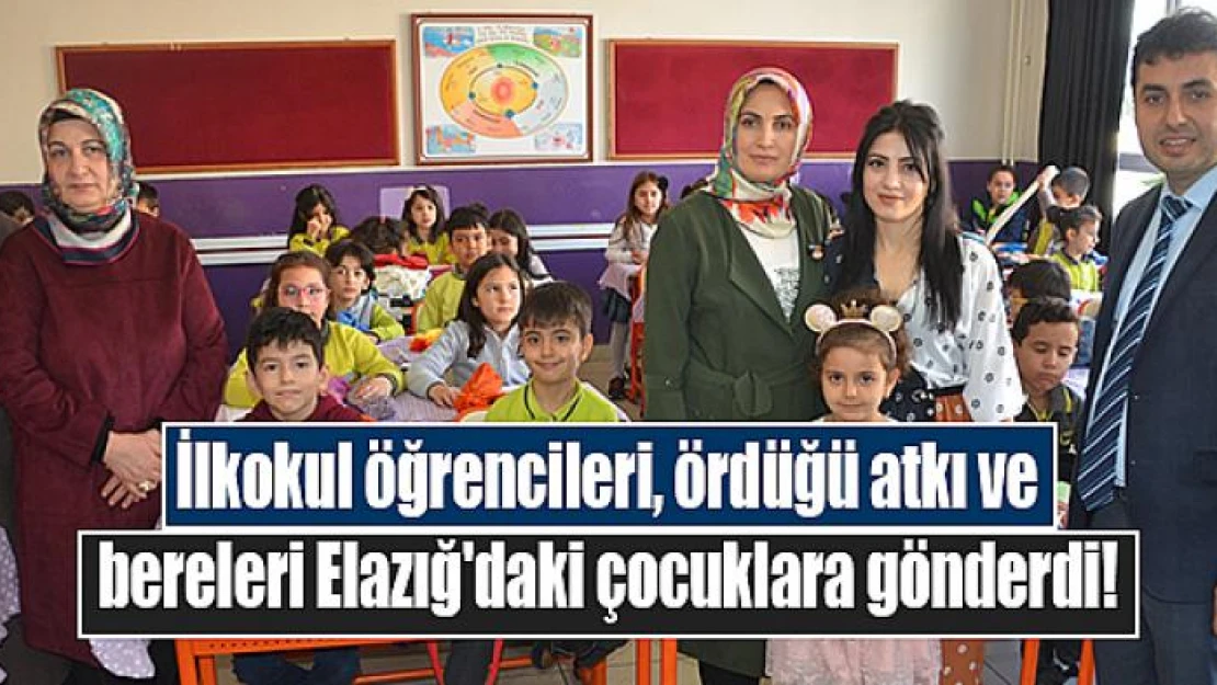 İlkokul öğrencileri, ördüğü atkı ve bereleri Elazığ'daki çocuklara gönderdi!