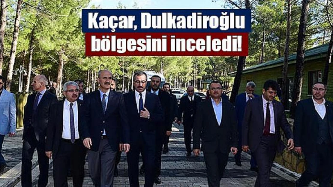 Kaçar, Dulkadiroğlu bölgesini inceledi!