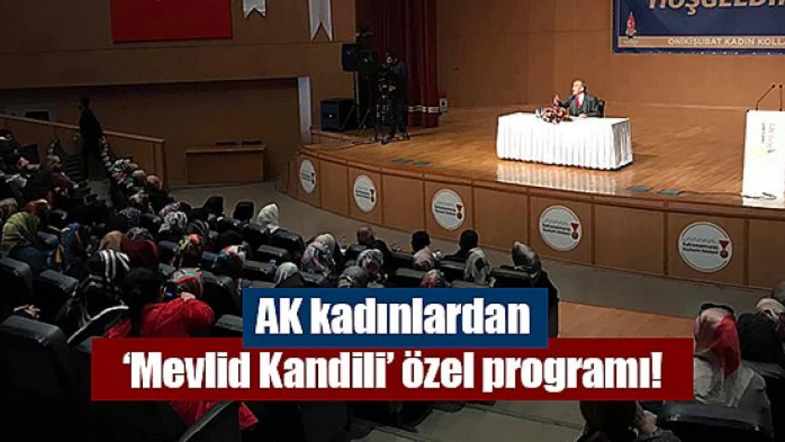 AK kadınlardan 'Mevlid' Kandili özel programı!