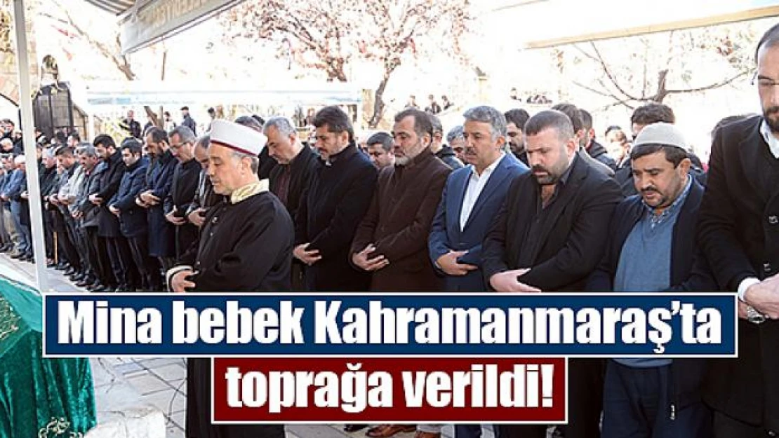 Mina bebek Kahramanmaraş'ta toprağa verildi!