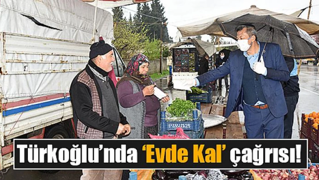 Türkoğlu'nda 'Evde Kal' çağrısı!