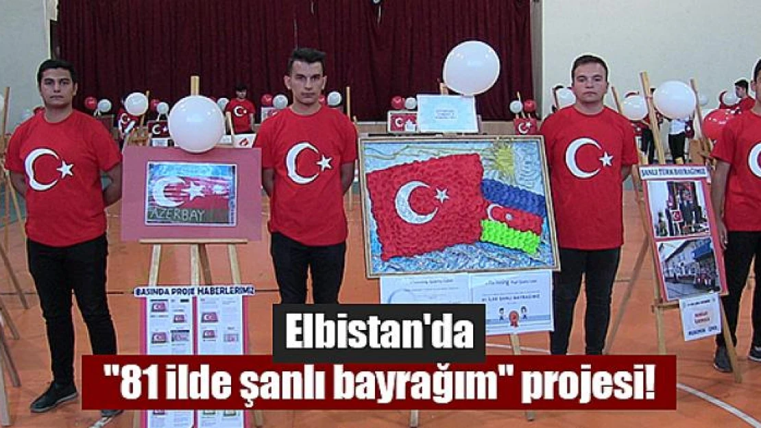 Elbistan'da '81 ilde şanlı bayrağım' projesi!