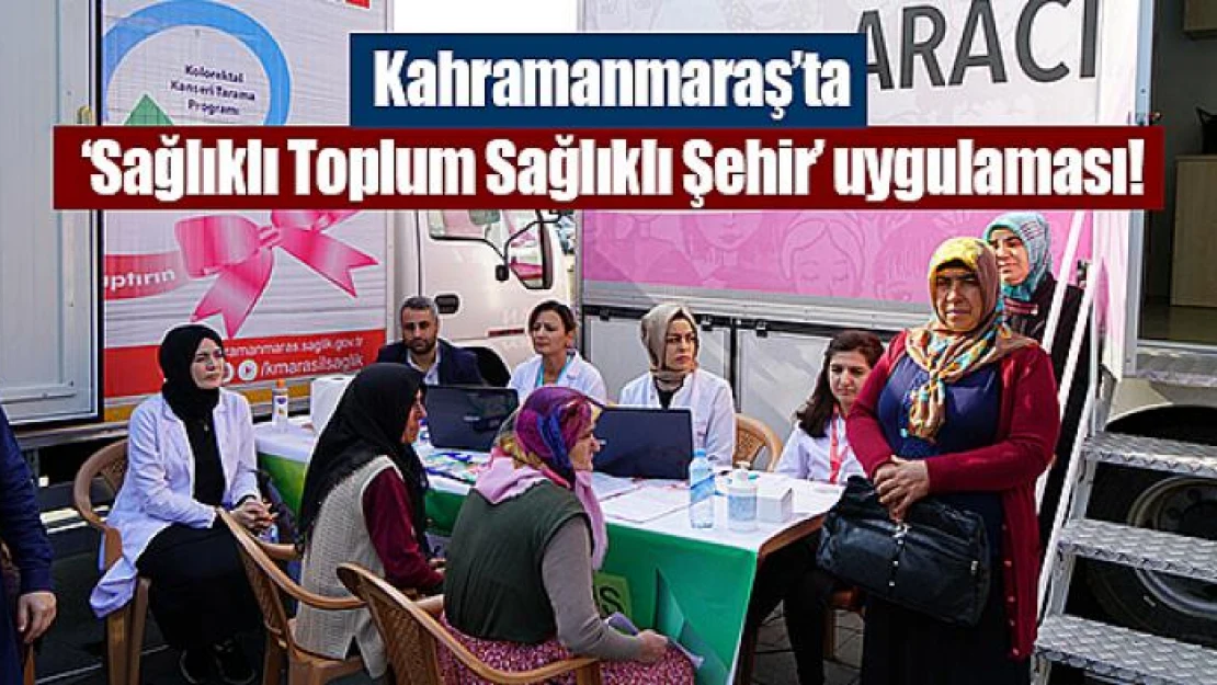 Kahramanmaraş'ta 'Sağlıklı Toplum Sağlıklı Şehir' uygulaması!