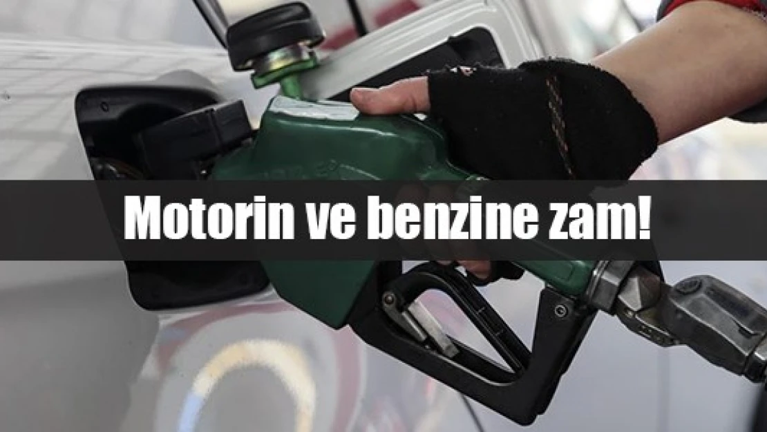 Motorin ve benzine zam!