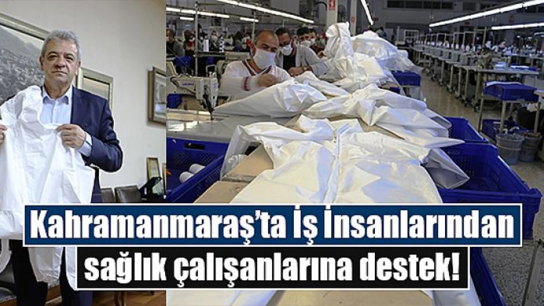 Kahramanmaraş'ta İş İnsanlarından sağlık çalışanlarına destek!