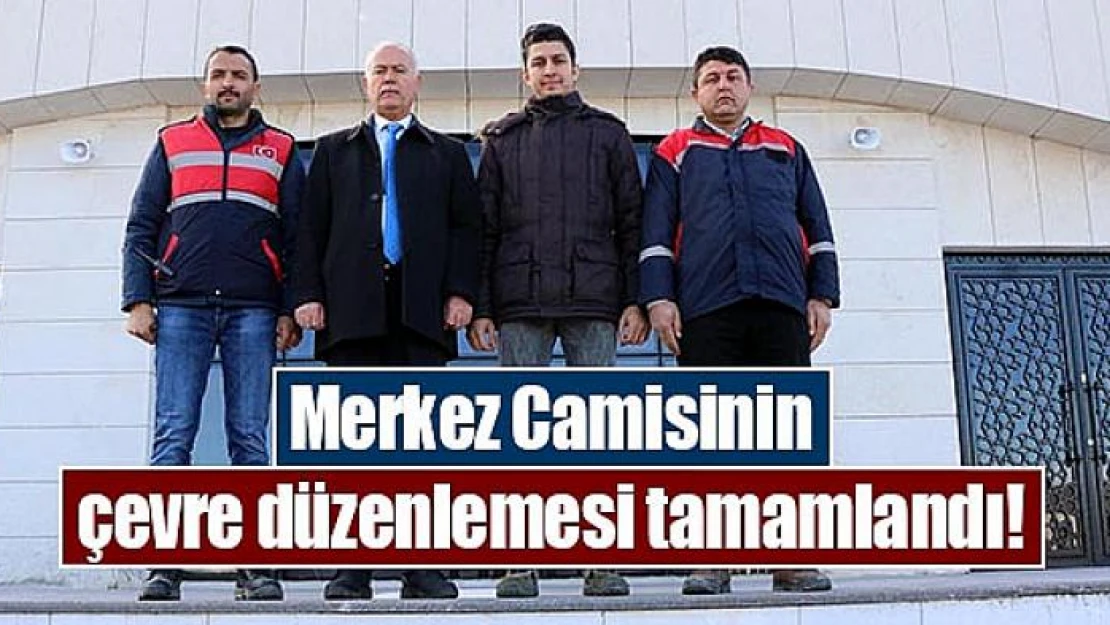 Merkez Camisinin çevre düzenlemesi tamamlandı!