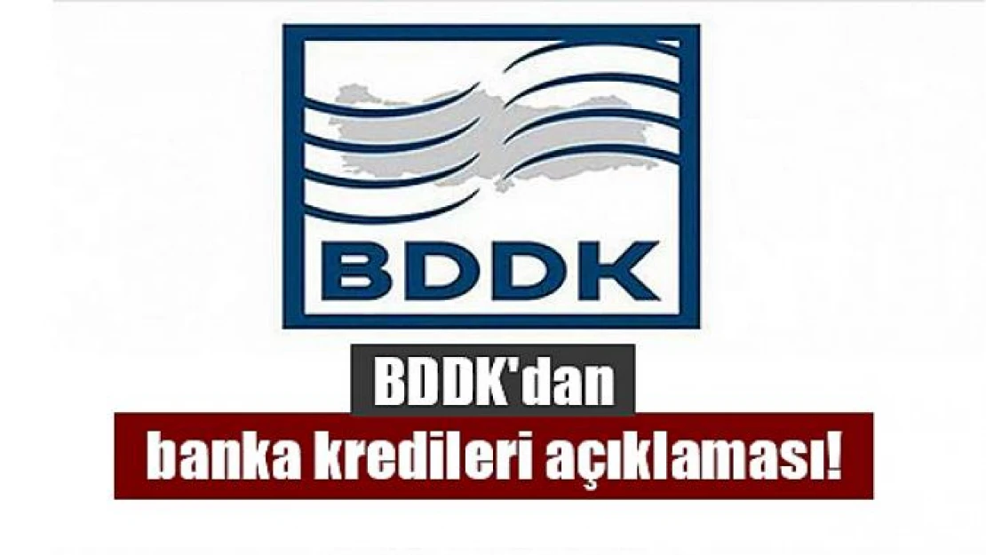 BDDK'dan banka kredileri açıklaması!